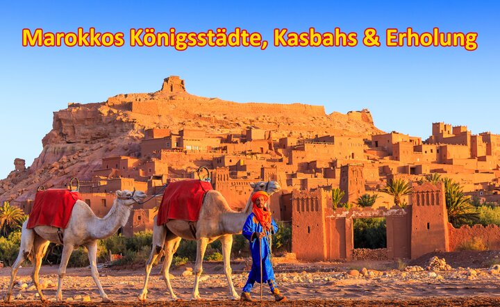 Flugreise-Angebot: Marokkos Königsstädte, Kasbahs & Erholung