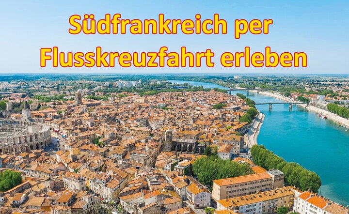 Flusskreuzfahrt-Angebot: Farbenfrohes Südfrankreich (MS Mistral)